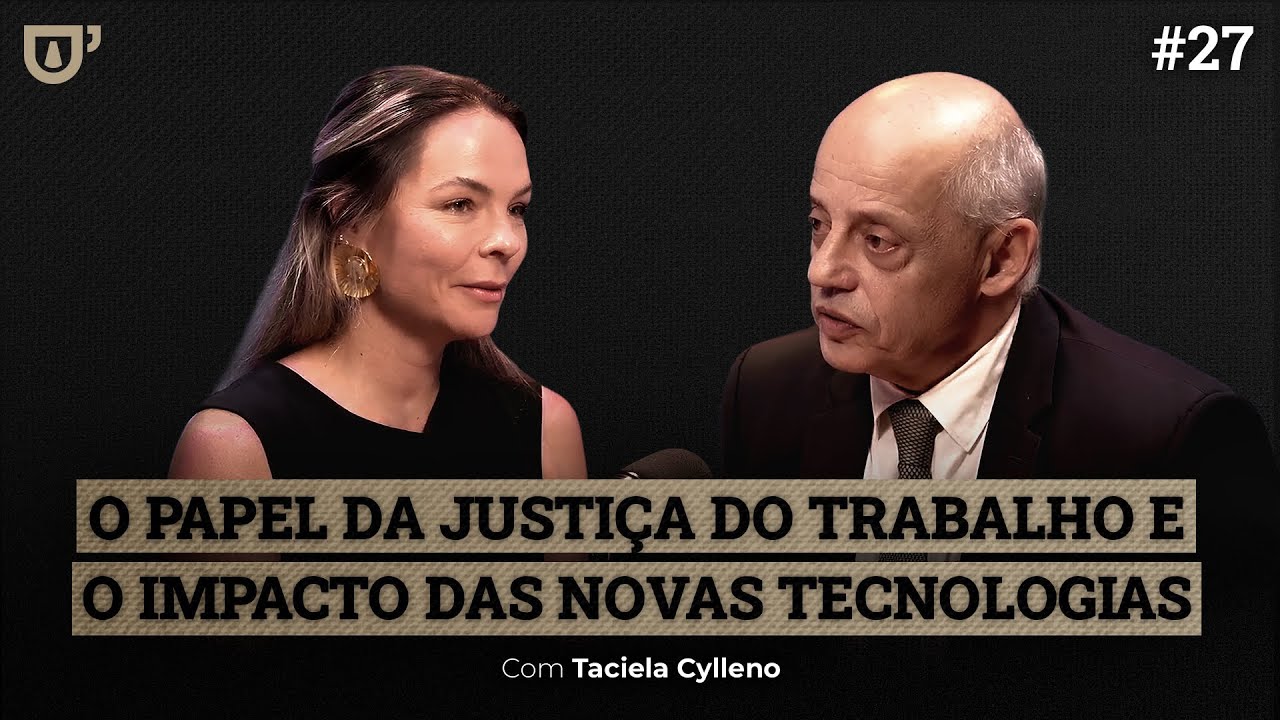 O papel da Justiça do trabalho e o impacto das novas tecnologias | Expresso Jurídico #27