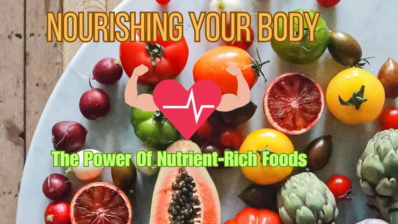 How Nutrient Rich Foods Power Your Body & Mind