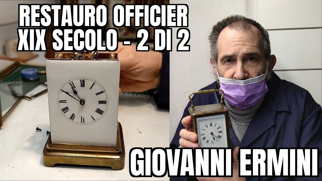 Giovanni Ermini: Riparazione Restauro Orologio Officier Ufficialina - 2/2 Rimontaggio e Finale
