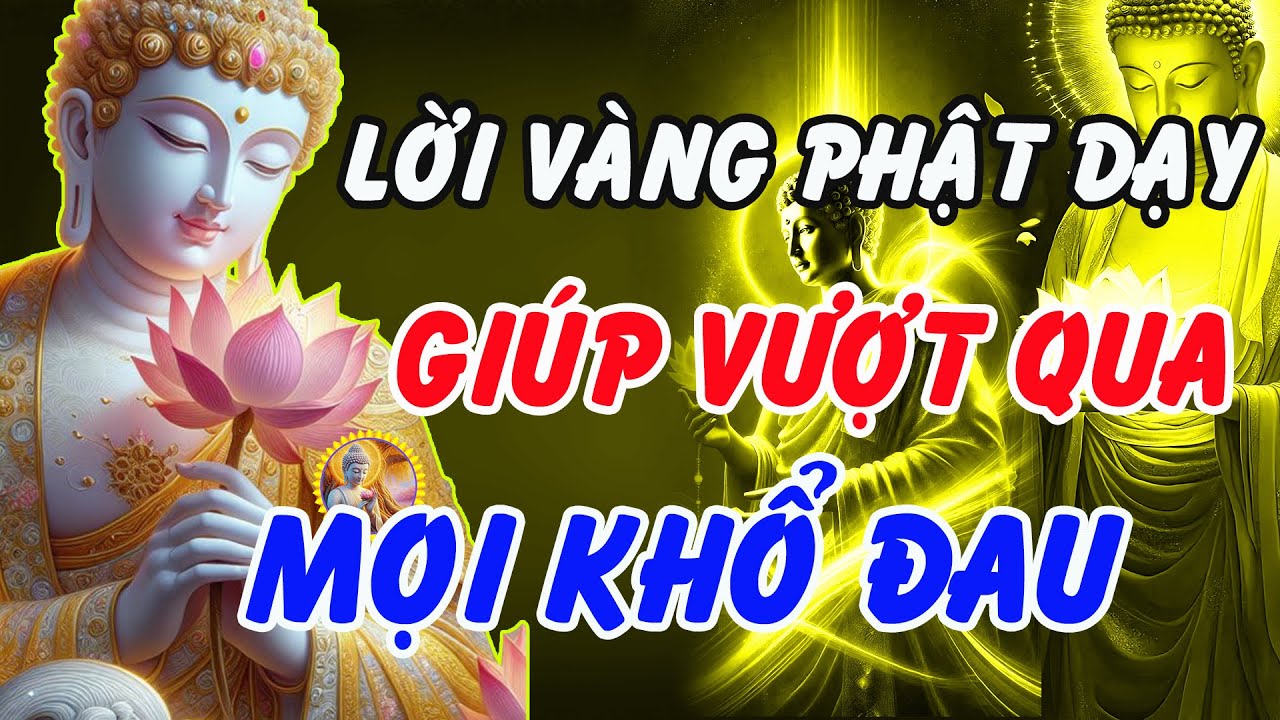 Lời Vàng Phật Dạy Giúp Bạn Vượt Qua Mọi Khổ Đau – Sống Trọn Vẹn Từng Phút Giây