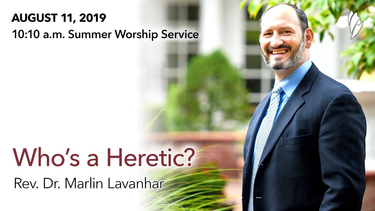 'WHO'S A HERETIC?' - A sermon by Rev. Dr. Marlin Lavanhar