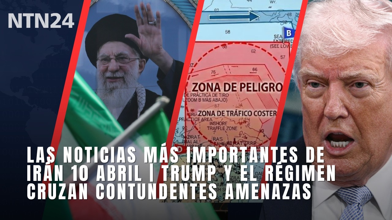 Las noticias m&aacute;s importantes de Ir&aacute;n 10 abril | Trump y el r&eacute;gimen cruzan contundentes amenazas