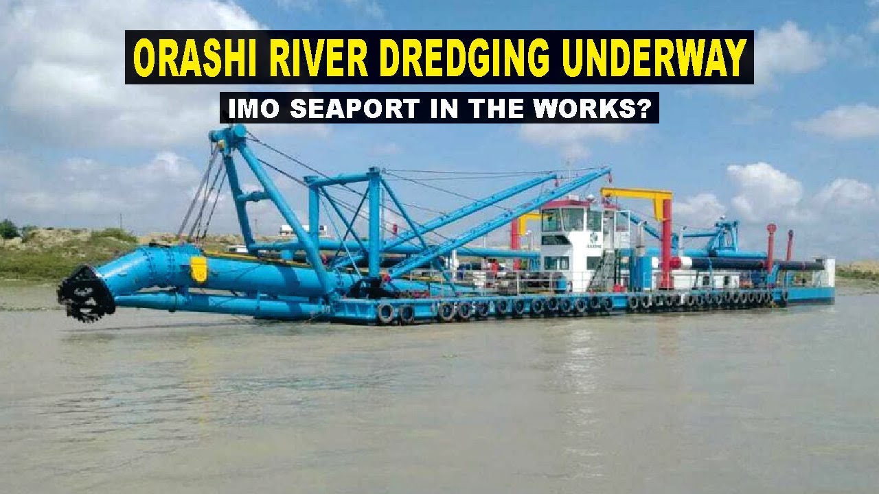 Orashi River Dredging Approved, A Prelude To Seaport In Imo State?