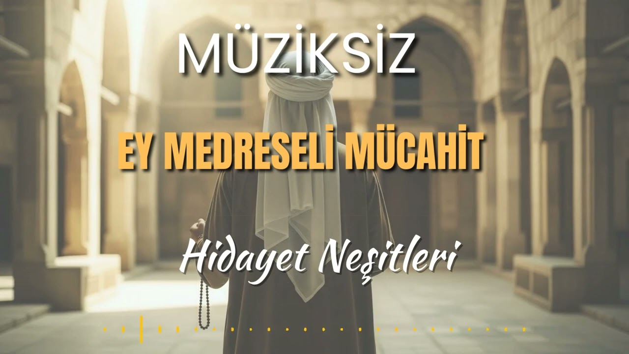 EY MEDRESELİ MÜCAHİT | Hidayet nesitleri # müziksizilahi #ezgi #ilahiler #ilahi #ilahimüziksiz 