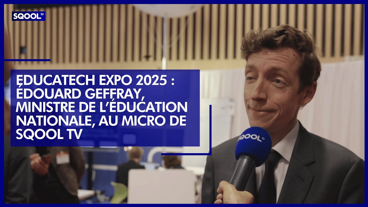 Educatech Expo 2025 : &Eacute;douard Geffray, ministre de l&rsquo;&Eacute;ducation nationale, au micro de SQOOL TV