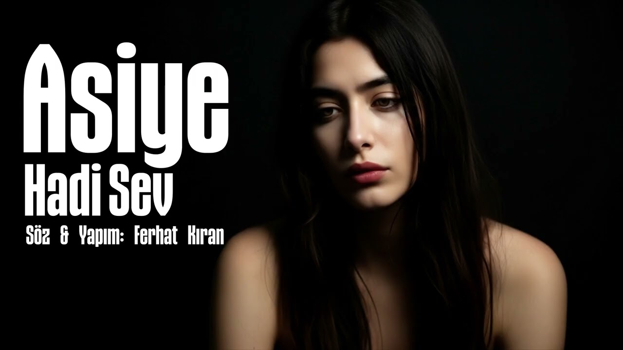 Asiye   Hadi Sev   Duygusal Pop Şarkı Official Audio