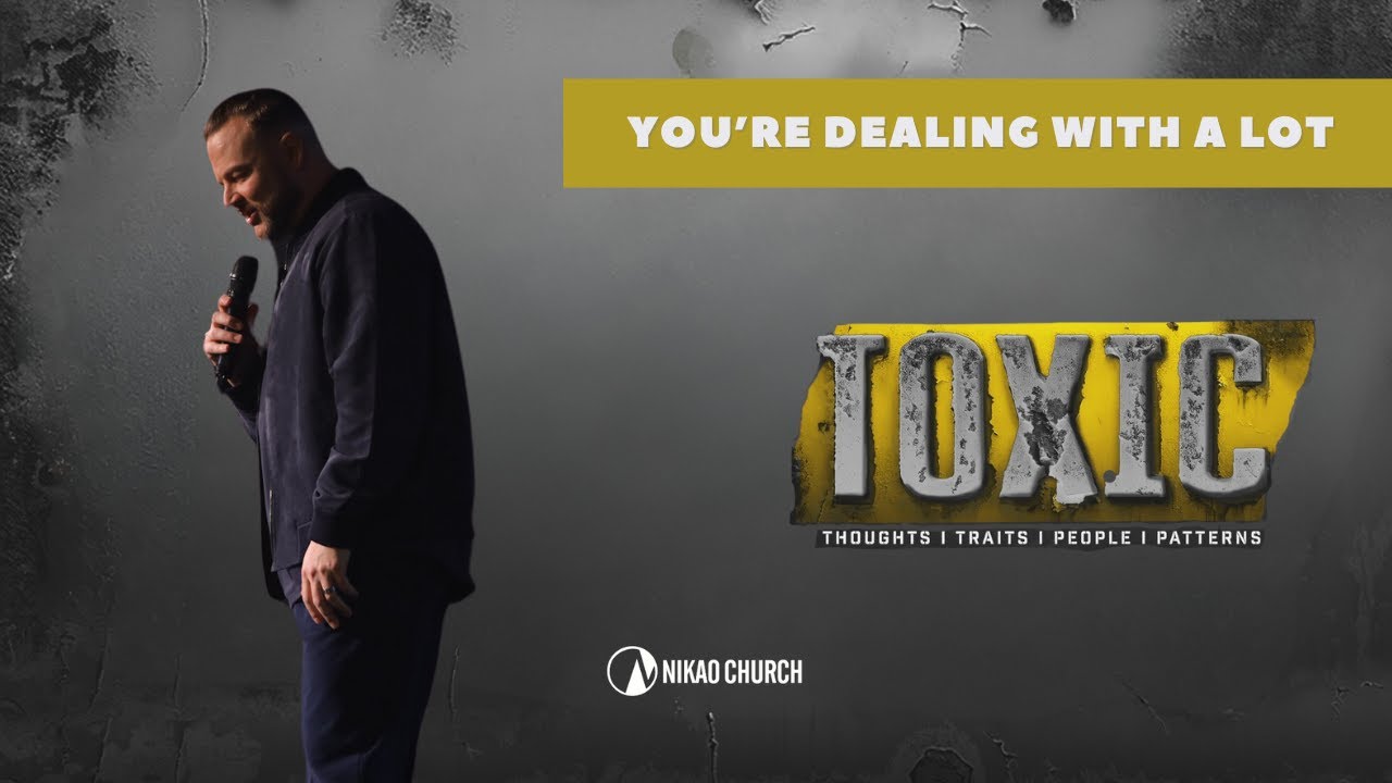 You’re Dealing With A Lot I TOXIC I Pastor Brian Duley