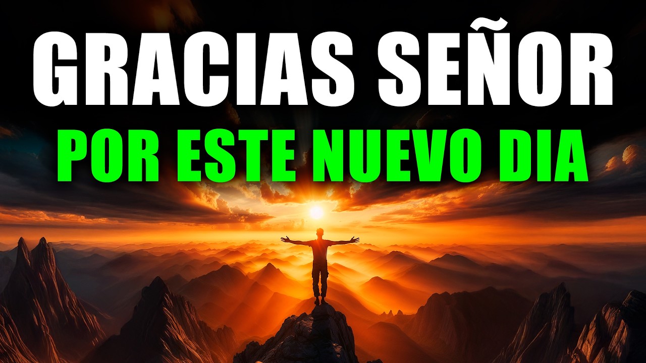 DALE GRACIAS A DIOS HOY 🙏 | Esta Oración de la Mañana Cambiará Tu Día.