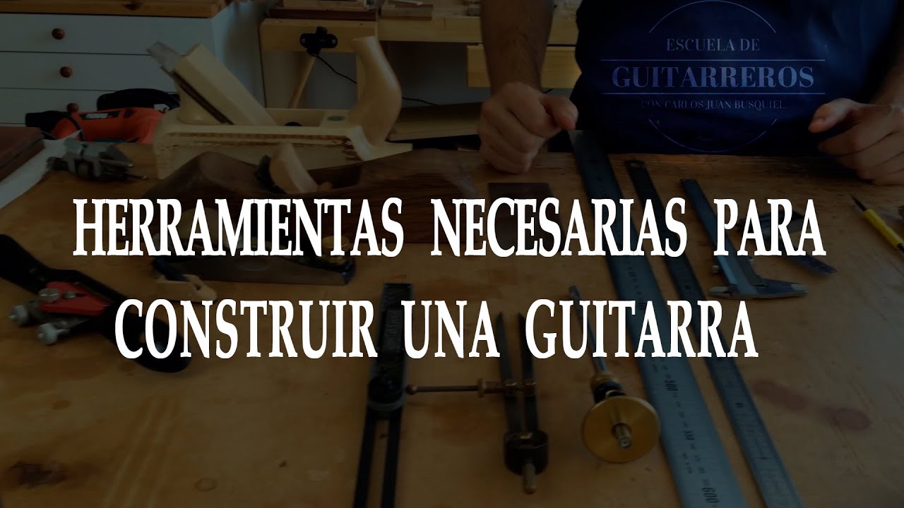 Episodio 11. Herramientas necesarias para construir una guitarra