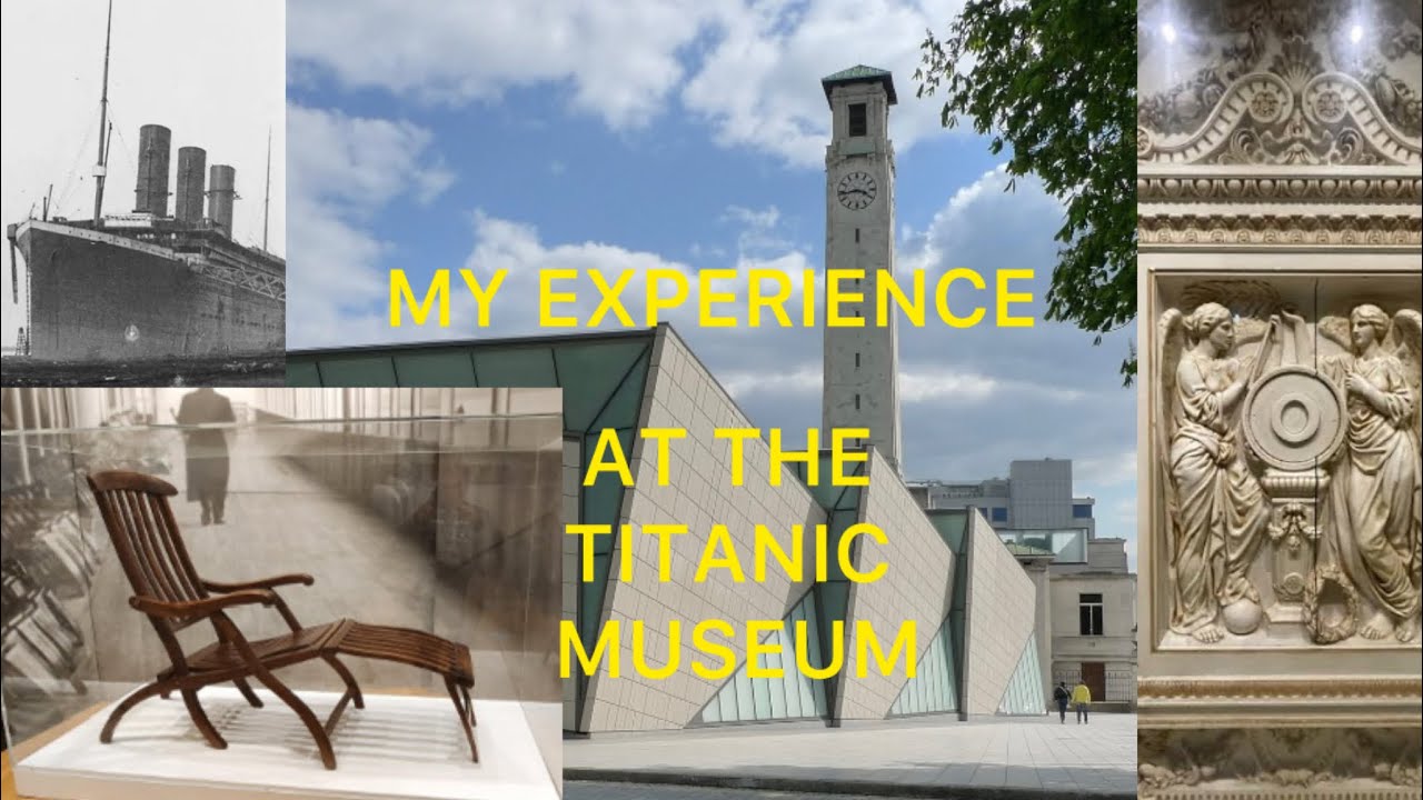  I WENT AT THE TITANIC MUSEUM !!!!