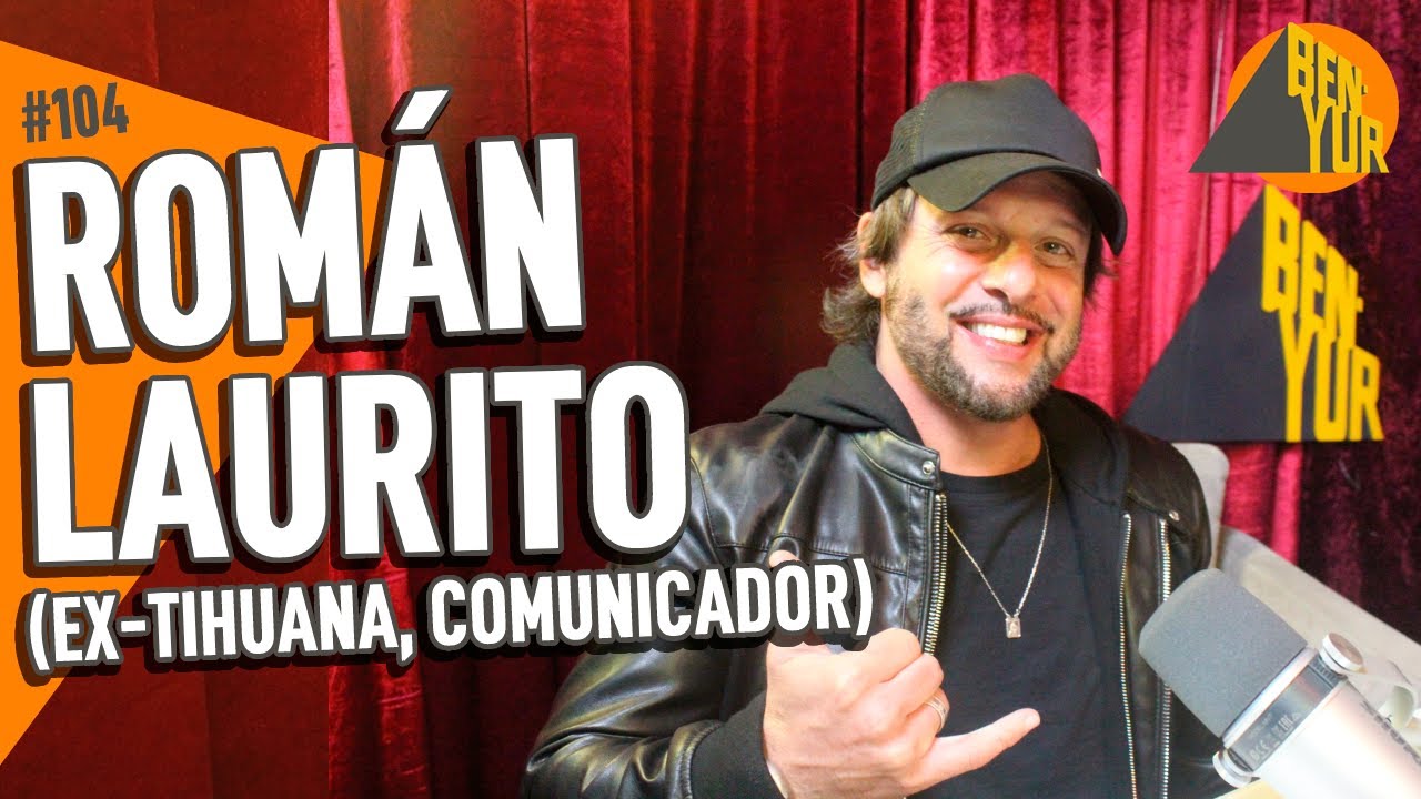 ROMÁN LAURITO - BEN-YUR Podcast #104