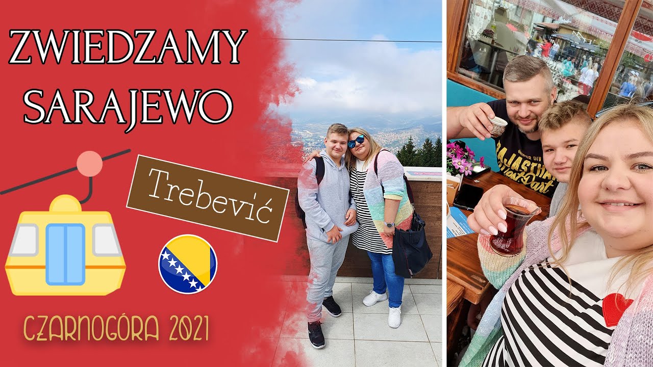 🚠🚠 ZWIEDZAMY SARAJEWO, KOLEJKA LINOWA NA TREBEVIĆ - CZARNOG&Oacute;RA 2021 I MADZIOF VLOG