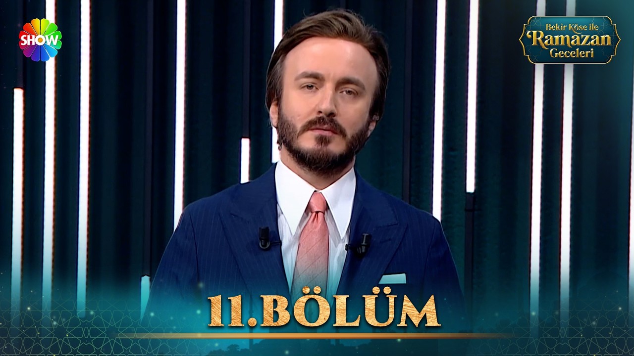 Bekir Köse İle Ramazan Geceleri 11. Bölüm