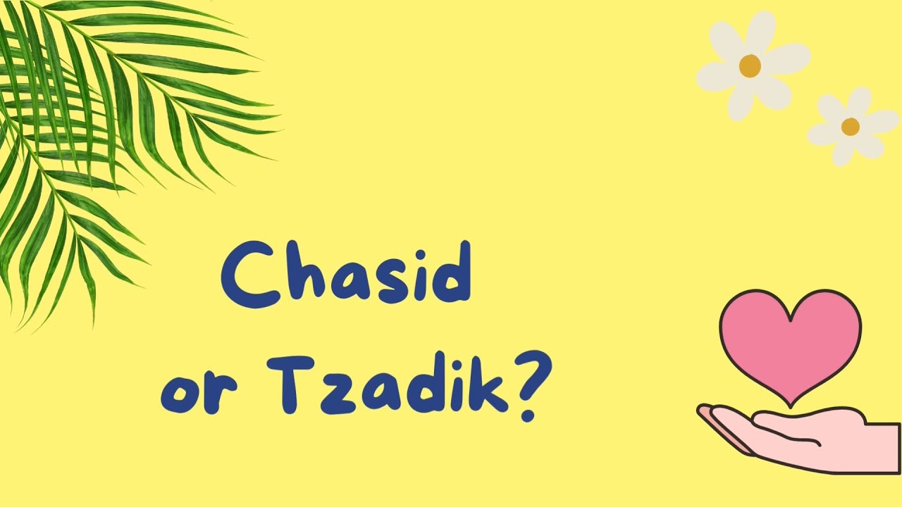 What is a Chasid and what is a Tzadik?  🤔