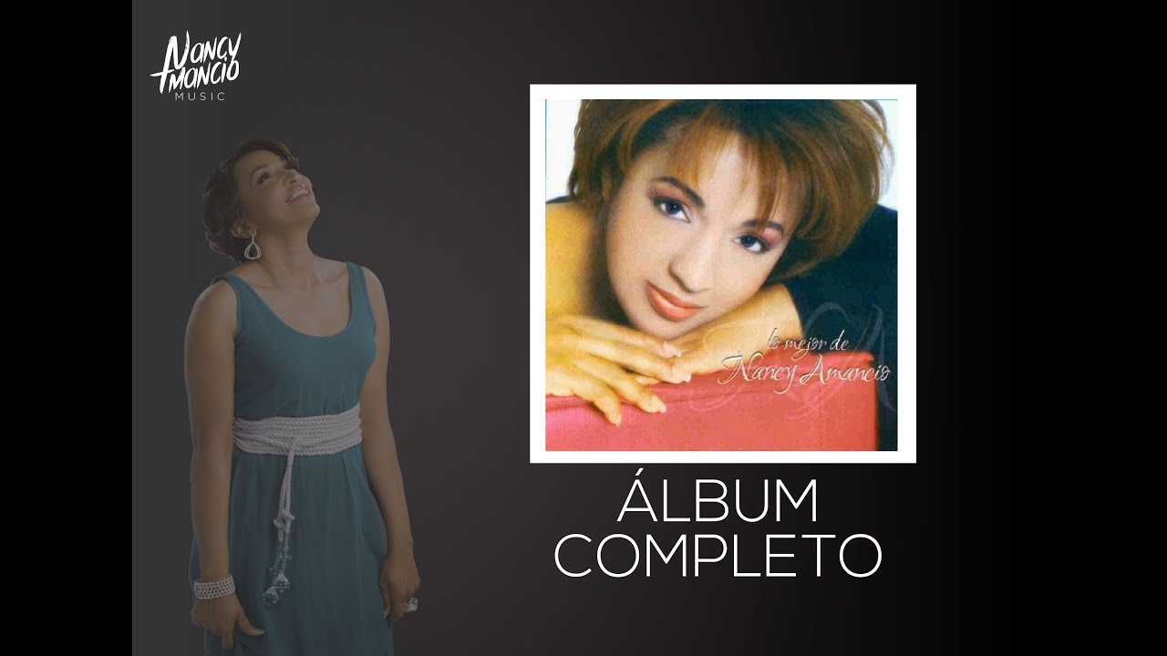 Lo Mejor De Nancy - Nancy Amancio - Álbum completo (2002)