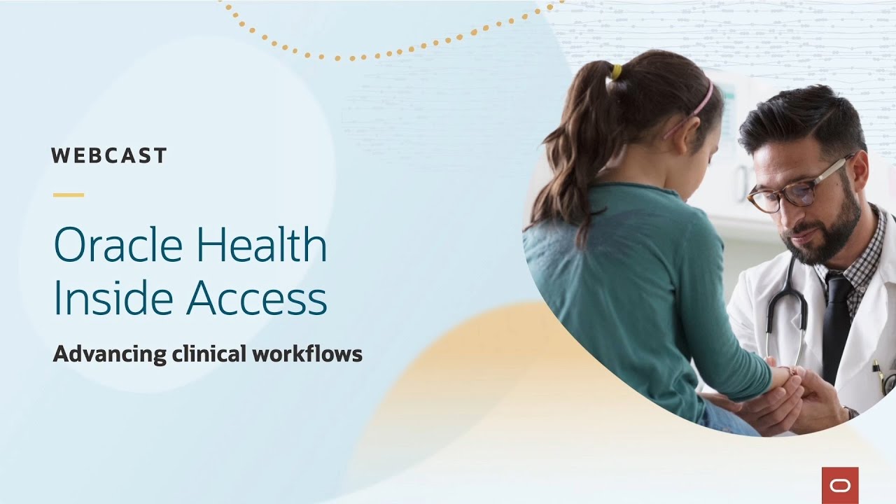 Oracle Health Inside Access: Advancing Clinical Workflows