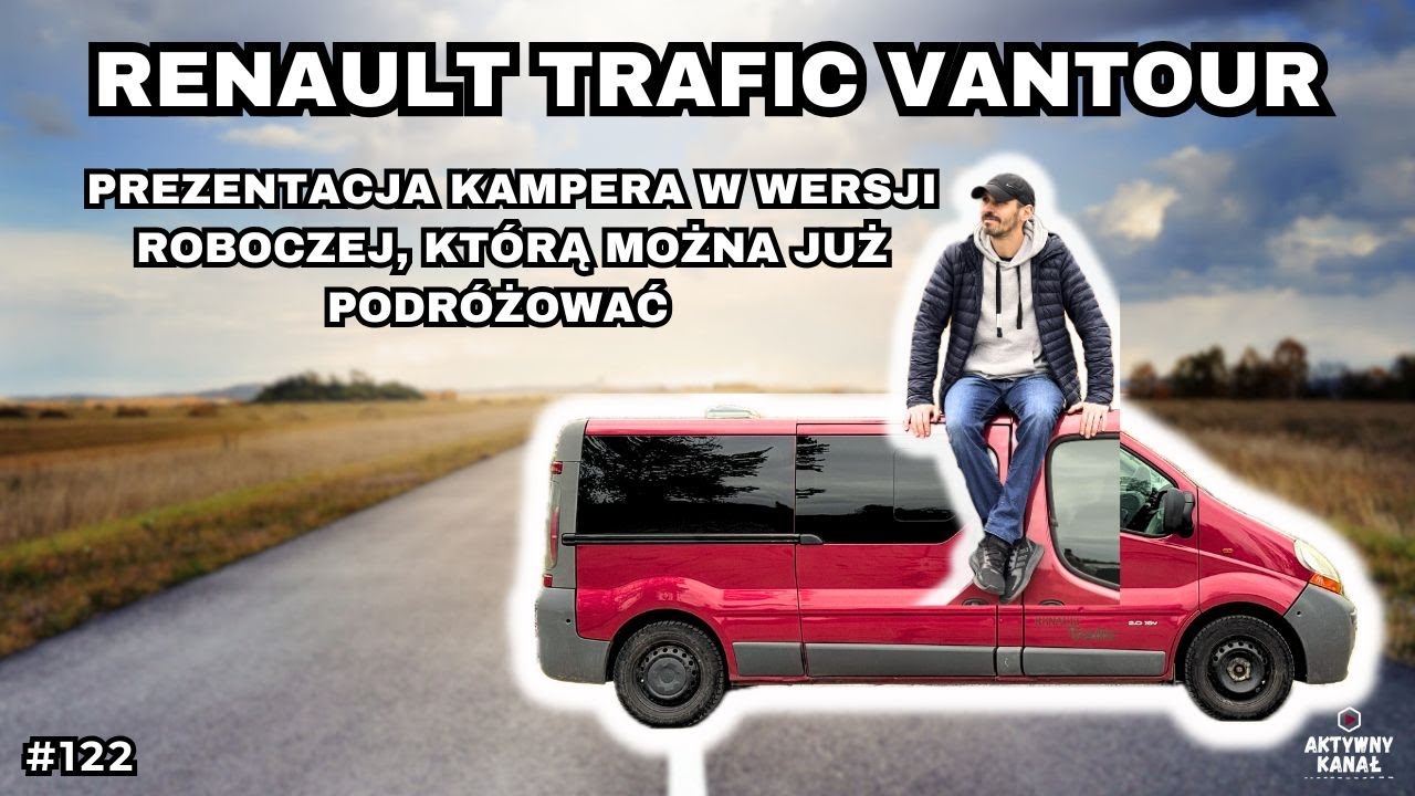 RENAULT TRAFIC KAMPER VANTOUR prezentacja wersji roboczej busa, którą można już podróżować