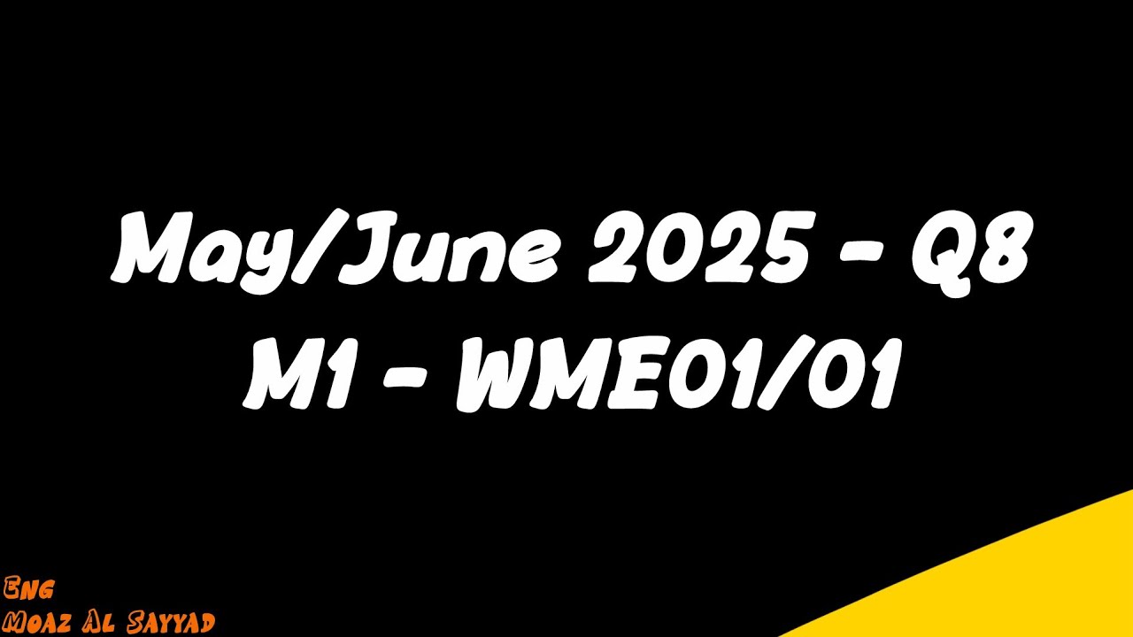 May/June 2025 WME01/01 Q8 Solution | Edexcel IAL AS Maths Mechanics M1