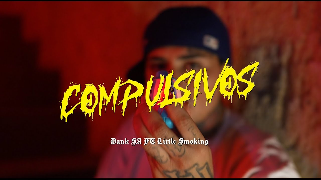 Dank Sa Ft   Little smoking Compulsivos (Video Oficial)