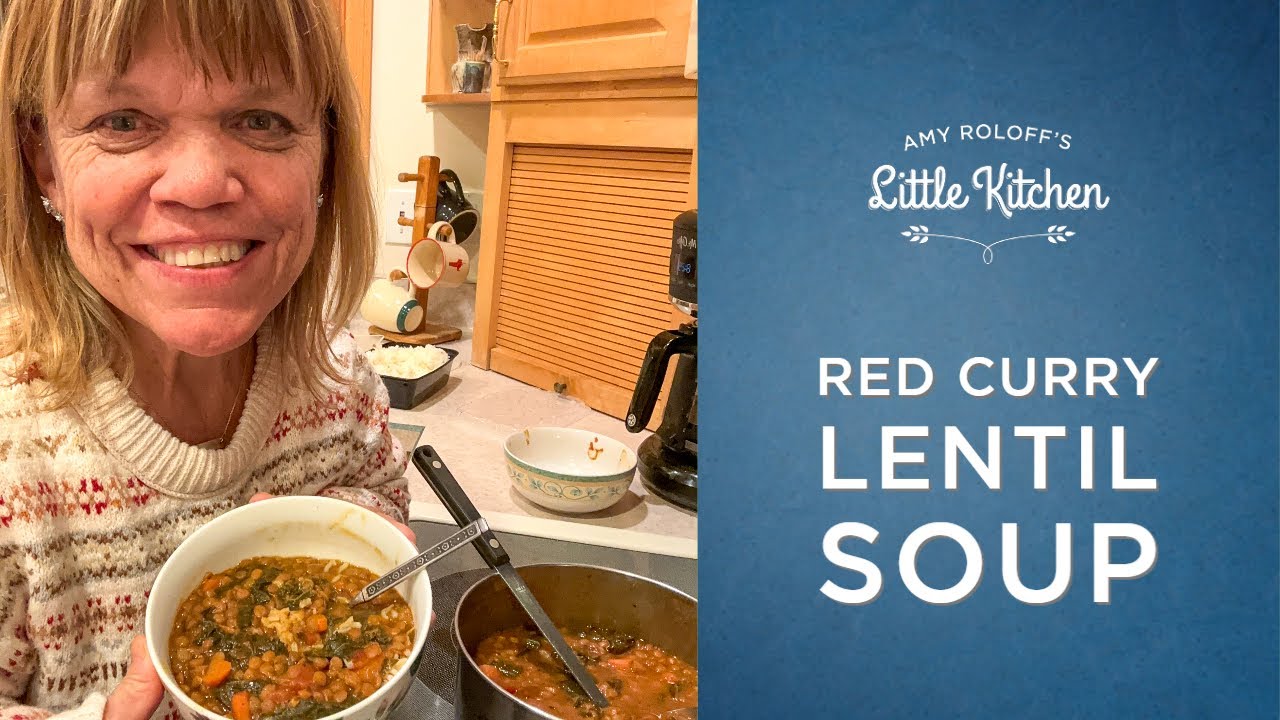 Red Curry Lentil Soup | Amy Roloff's Little Kitchen