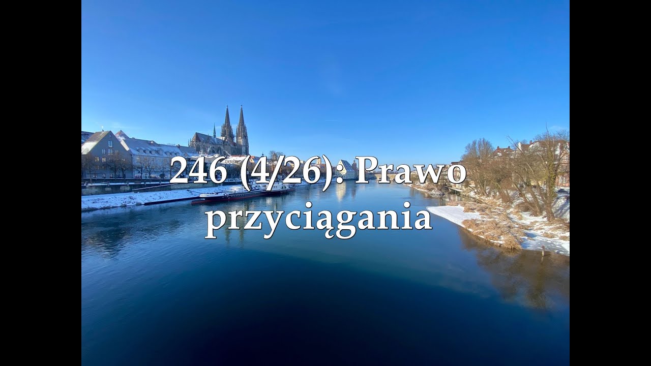 Część 246 (4/26): Prawo przyciągania