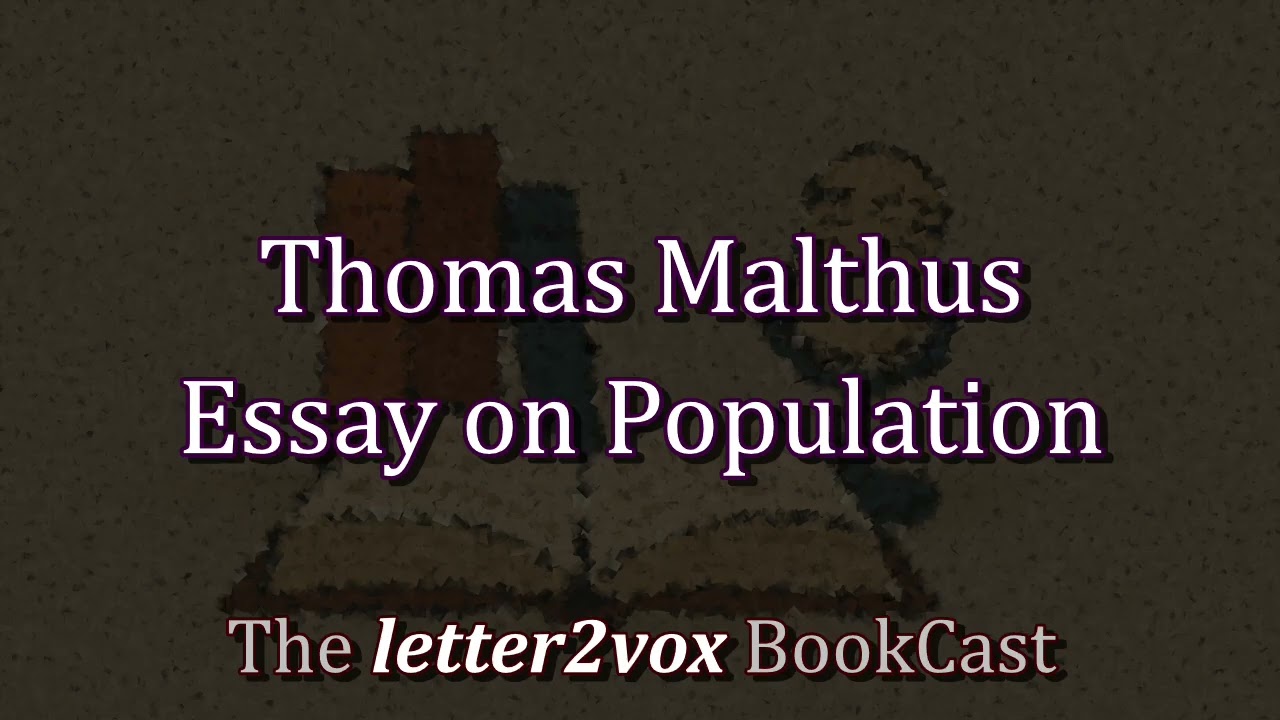 Thomas R. Malthus – Essay on Population - Podcast Summary