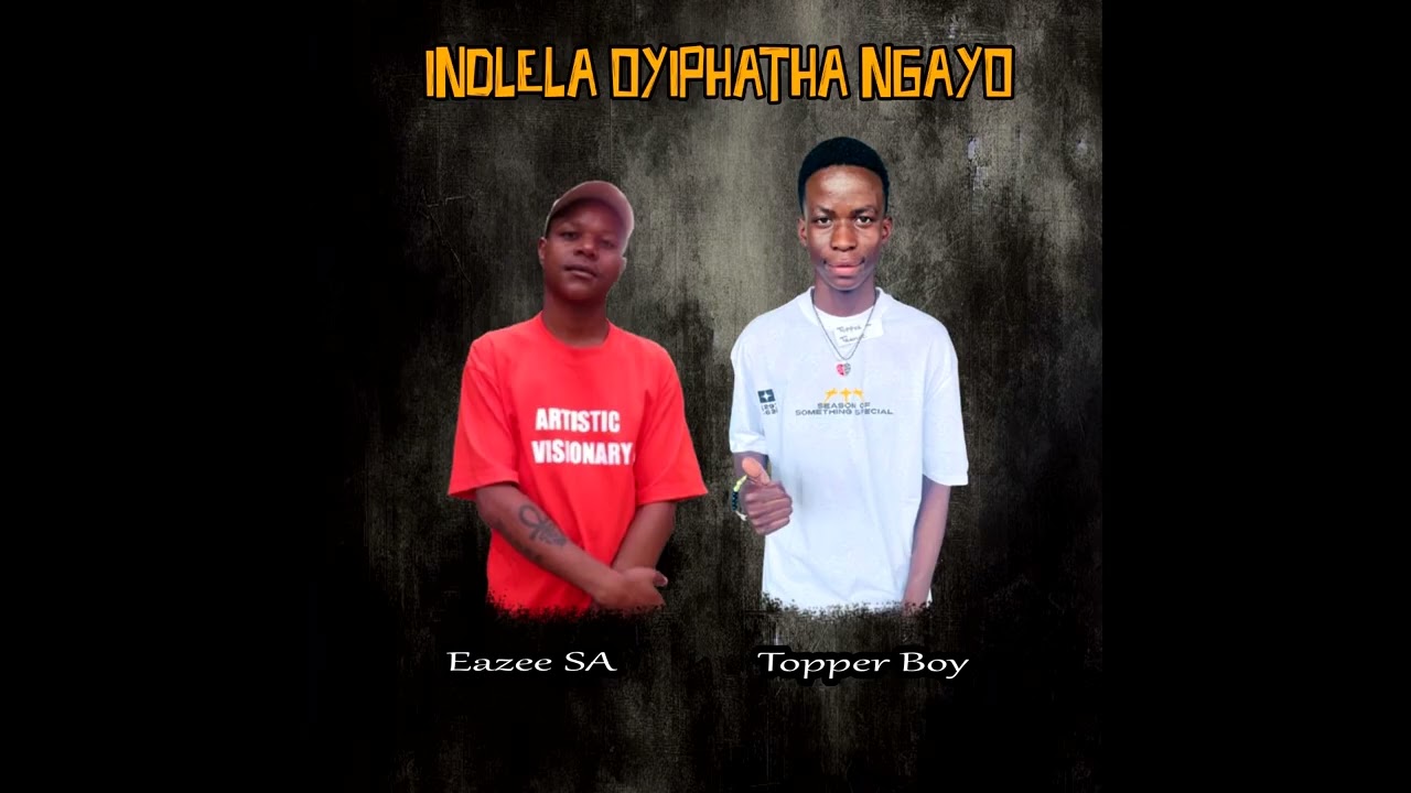 Eazee SA & Topper Boy - INDLELA OYIPHATHA NGAYO (Official Audio)