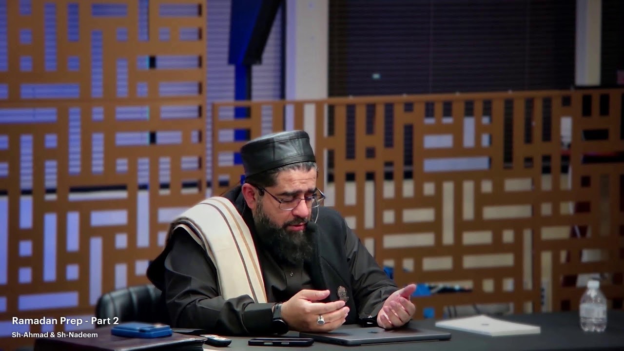 Ramadan Prep - Part 2 - Shaykh Ahmad & Shaykh Nadeem