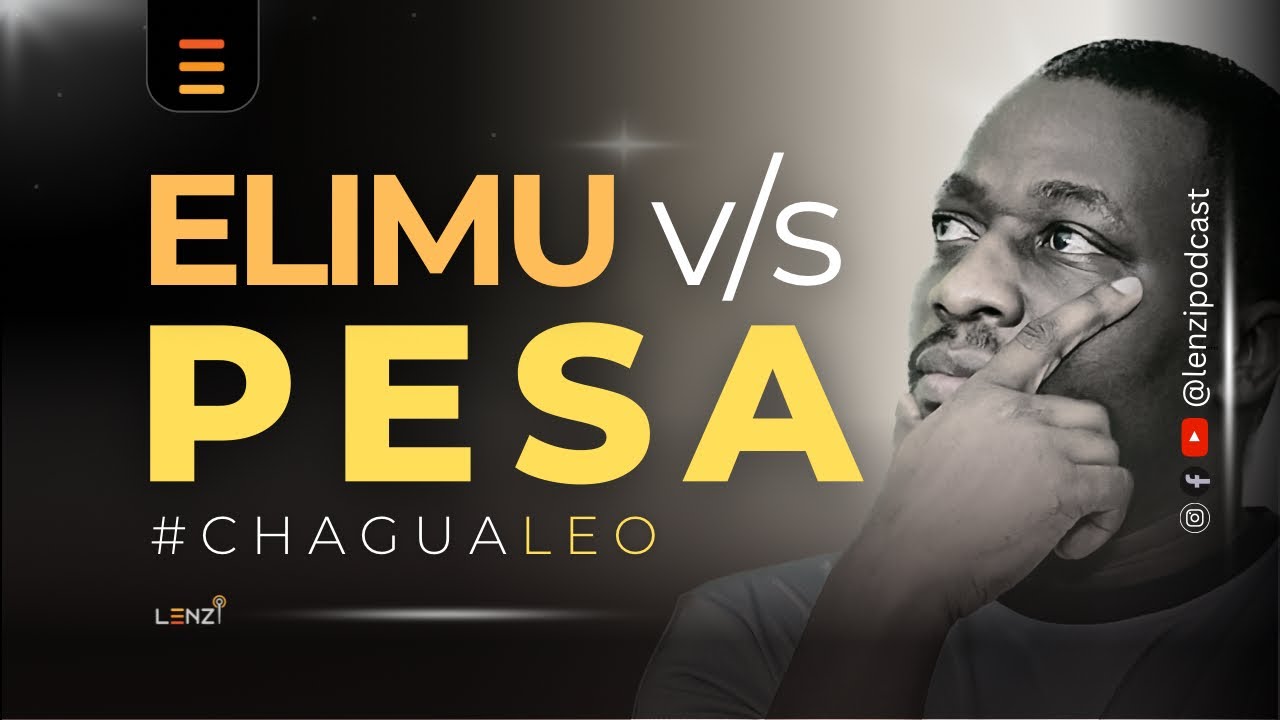 Kipi Bora: ELIMU au PESA? | LENZI | Michael Kamukulu