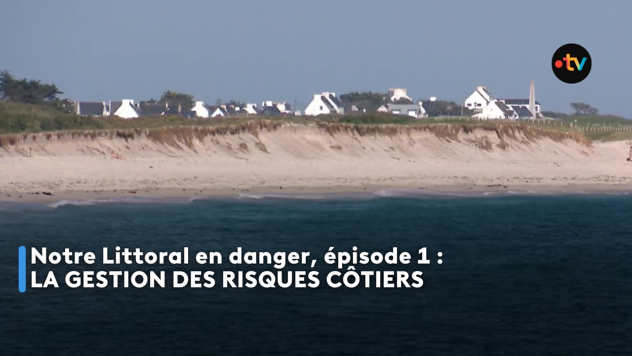 Notre Littoral en danger, épisode 1 : La gestion des risques côtiers