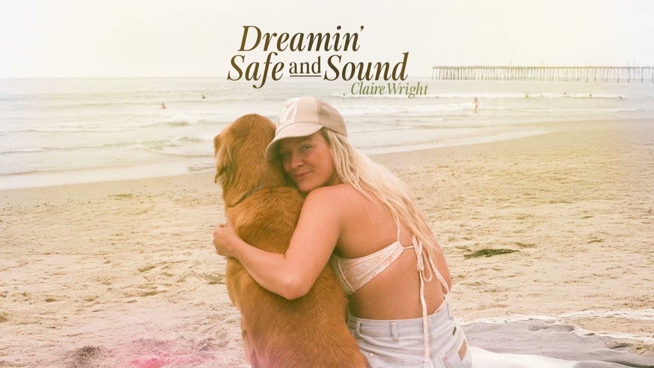 Claire Wright - Dreamin’ Safe and Sound [Official Audio]