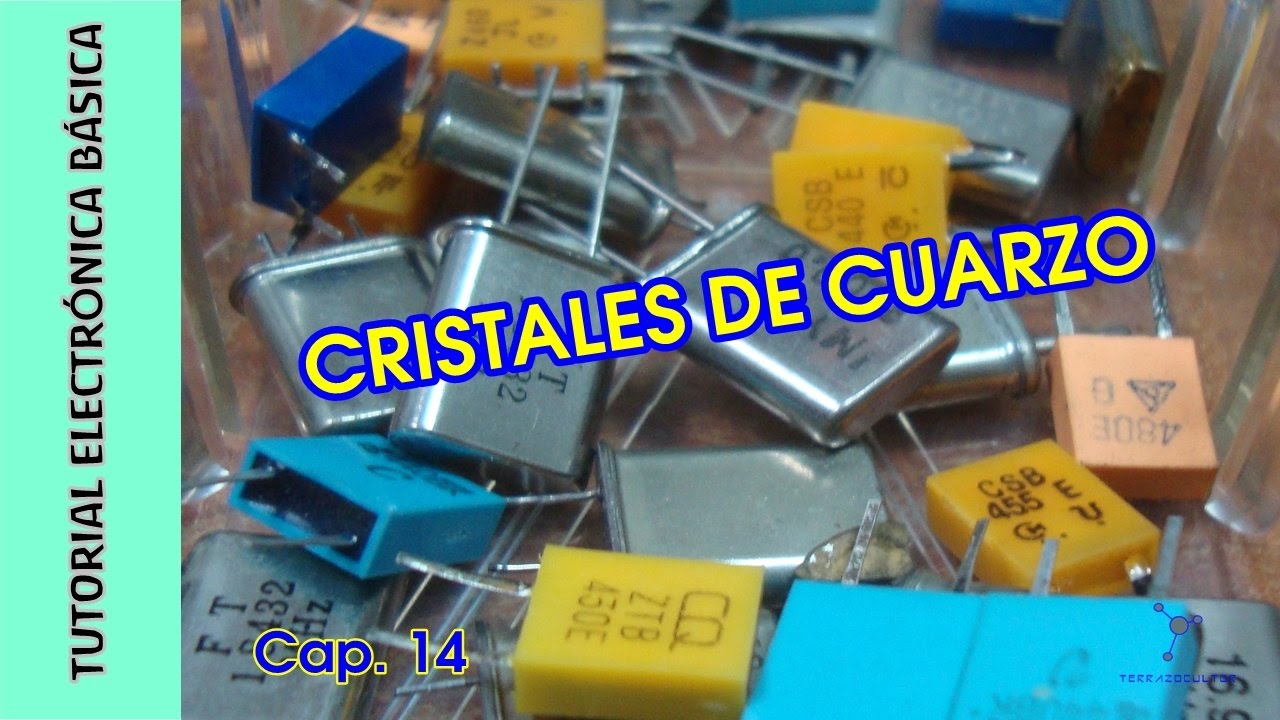 Tutorial #Electrónica Básica. Cap 14. Cristales de cuarzo