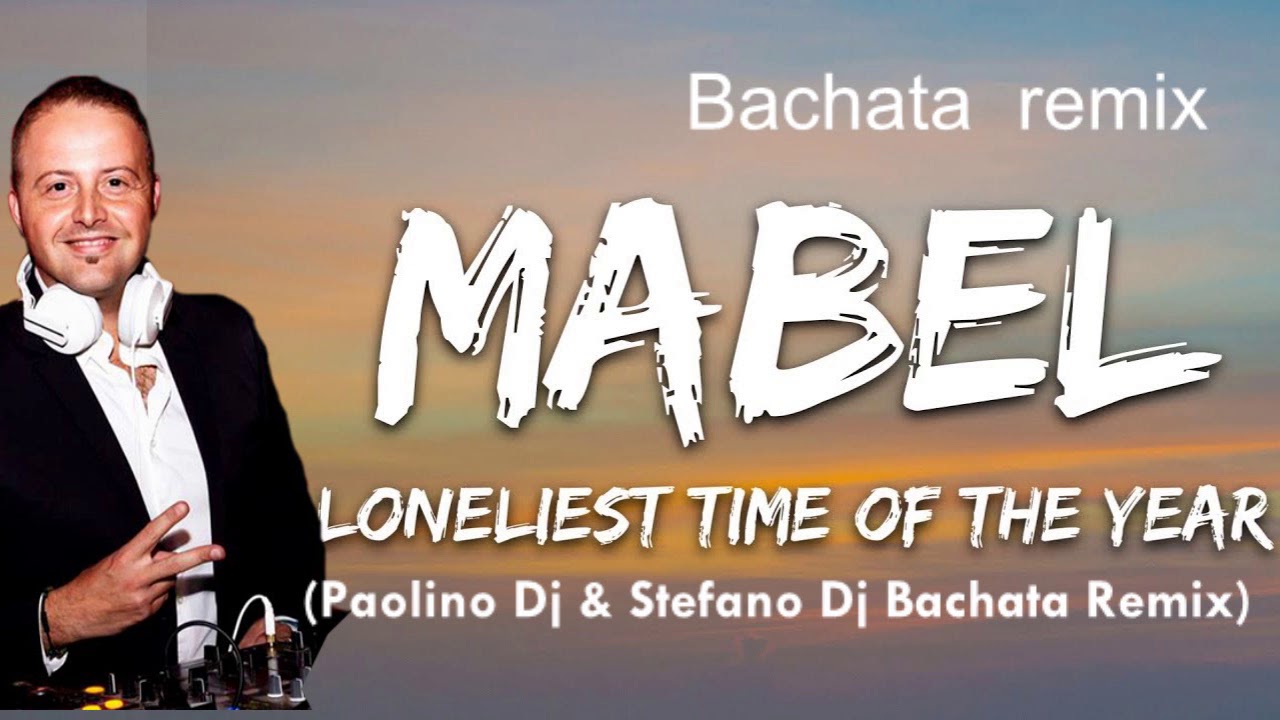 Loneliest time of the year -Mabel (PaolinoDj & StefanoDj Bachata Remix)