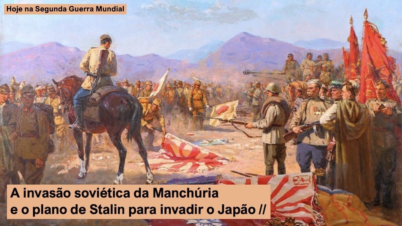 A invasão soviética da Manchúria e o plano de Stalin para invadir o Japão