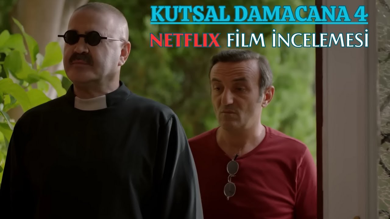 KUTSAL DAMACANA 4 NETFLIX Film İncelemesi : BUNA GÜLENİN KENDİNE SAYGISI YOKTUR!