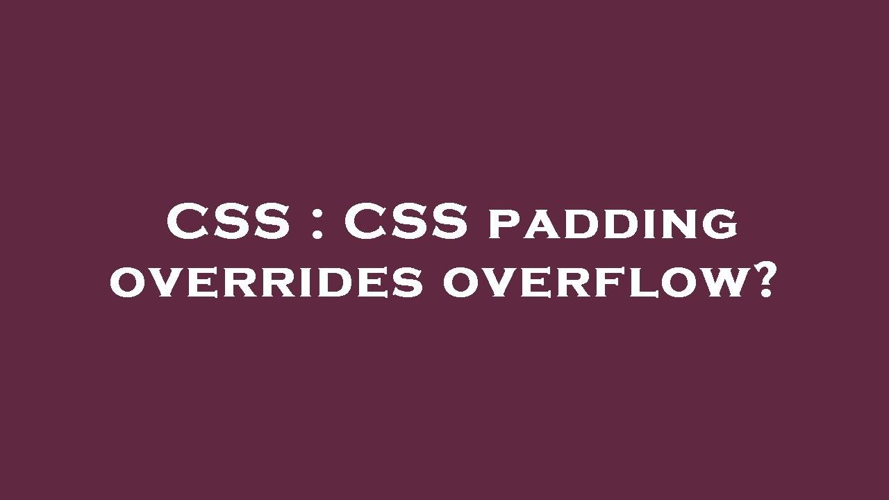CSS : CSS padding overrides overflow?