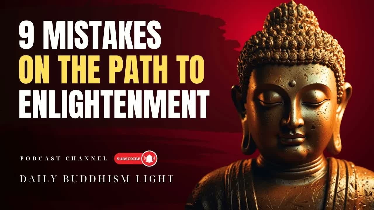 9 Mistakes on the Path to Enlightenment ｜ DAILY BUDDHISM LIGHT