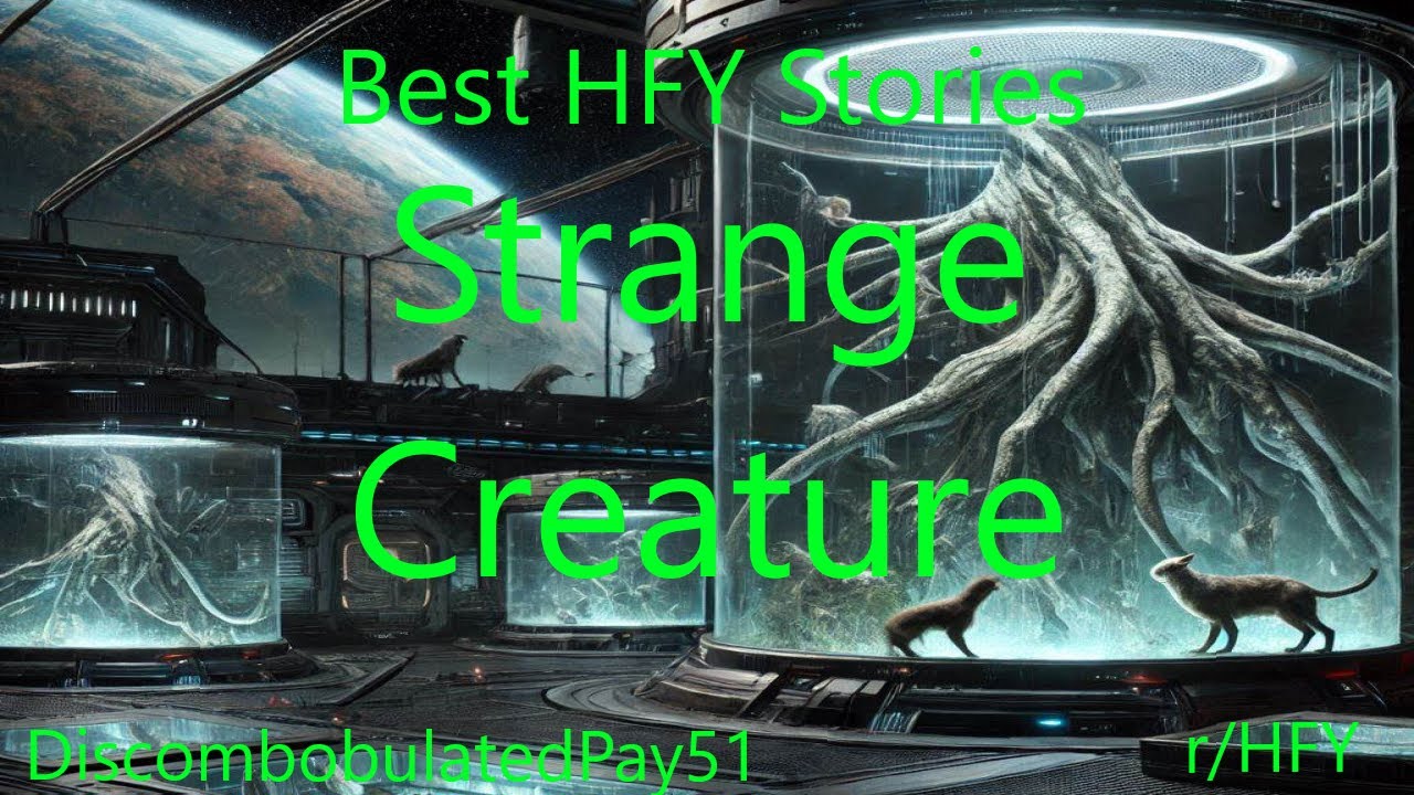Best HFY Stories: Strange Creature