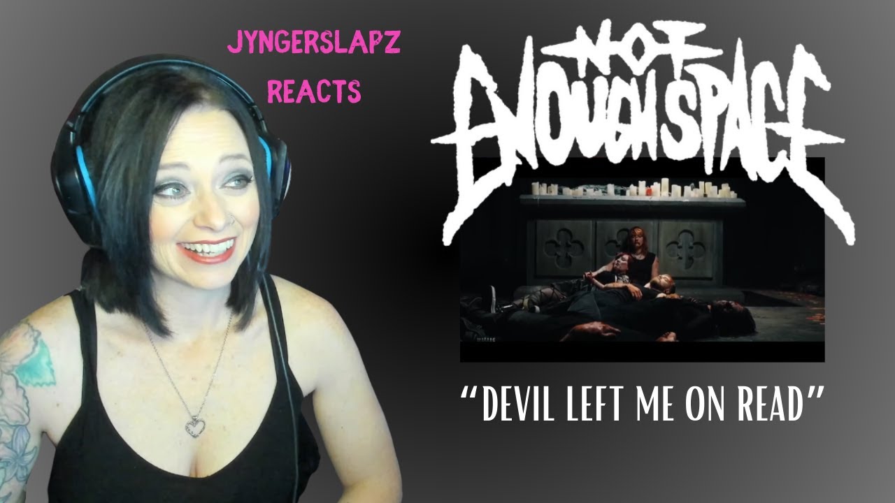 Not Enough Space  - Devil Left Me On Read(REACTION)HOLY PIG SQUEAL!!