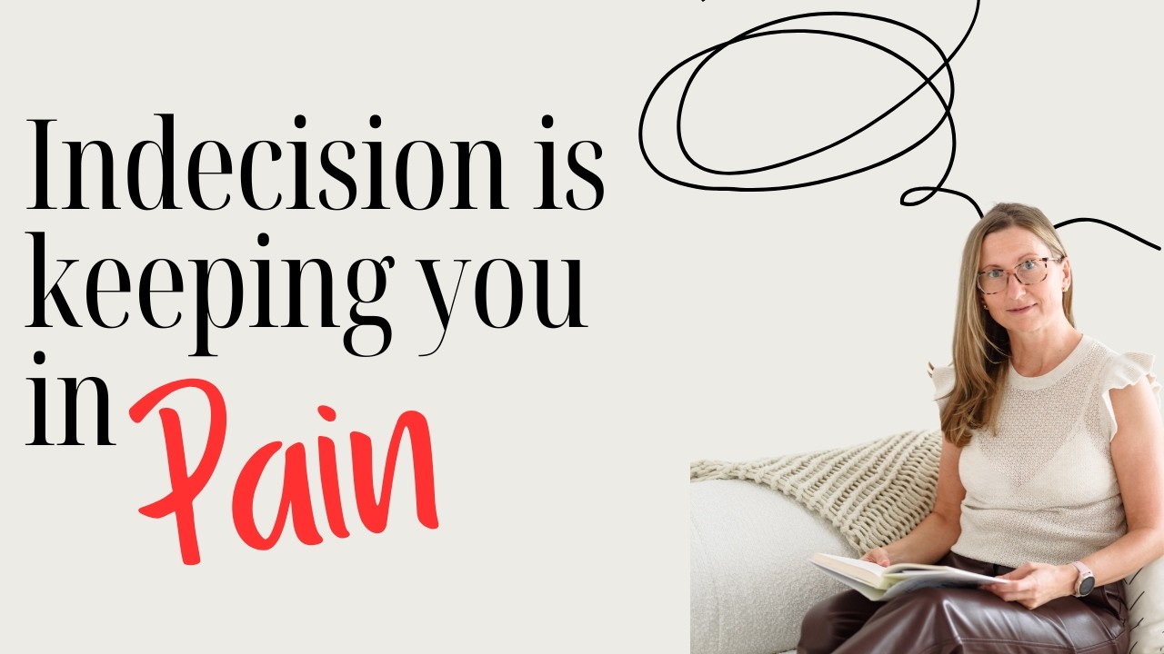 Why indecision is keeping you stuck in chronic pain ( and what to do instead) 