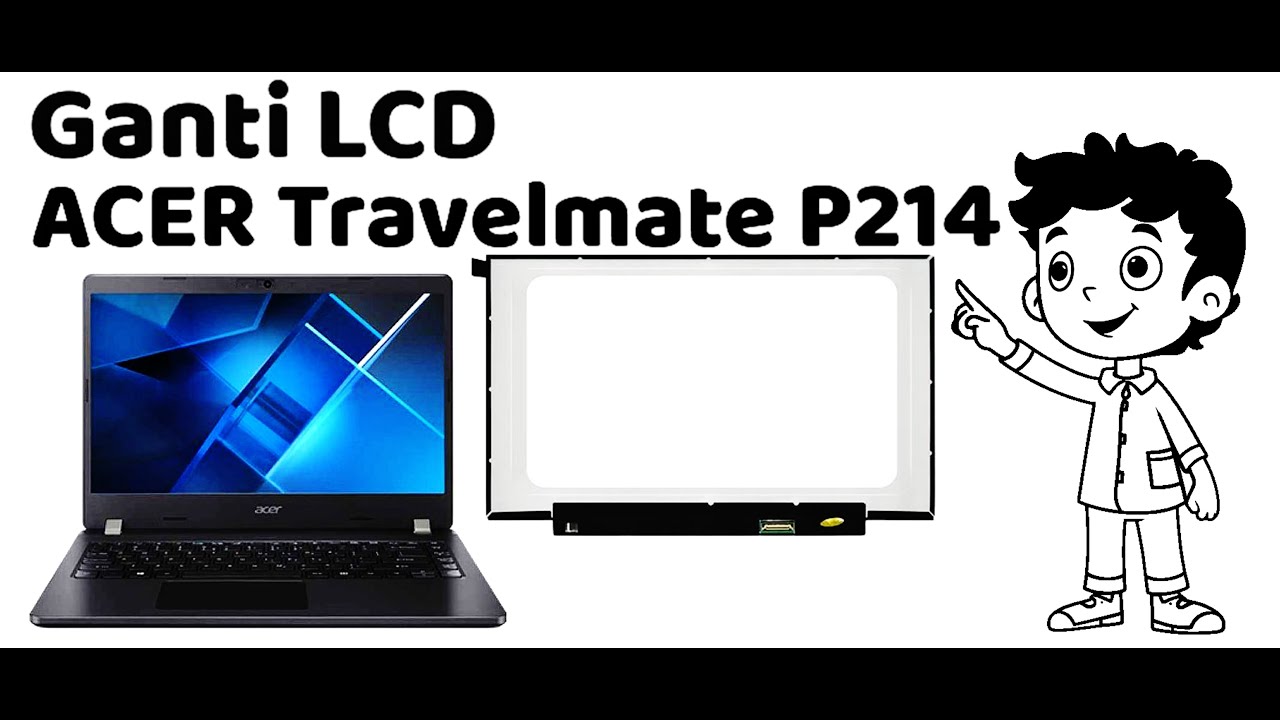Tutorial Mengganti LCD Laptop Acer Travelmate P214 series