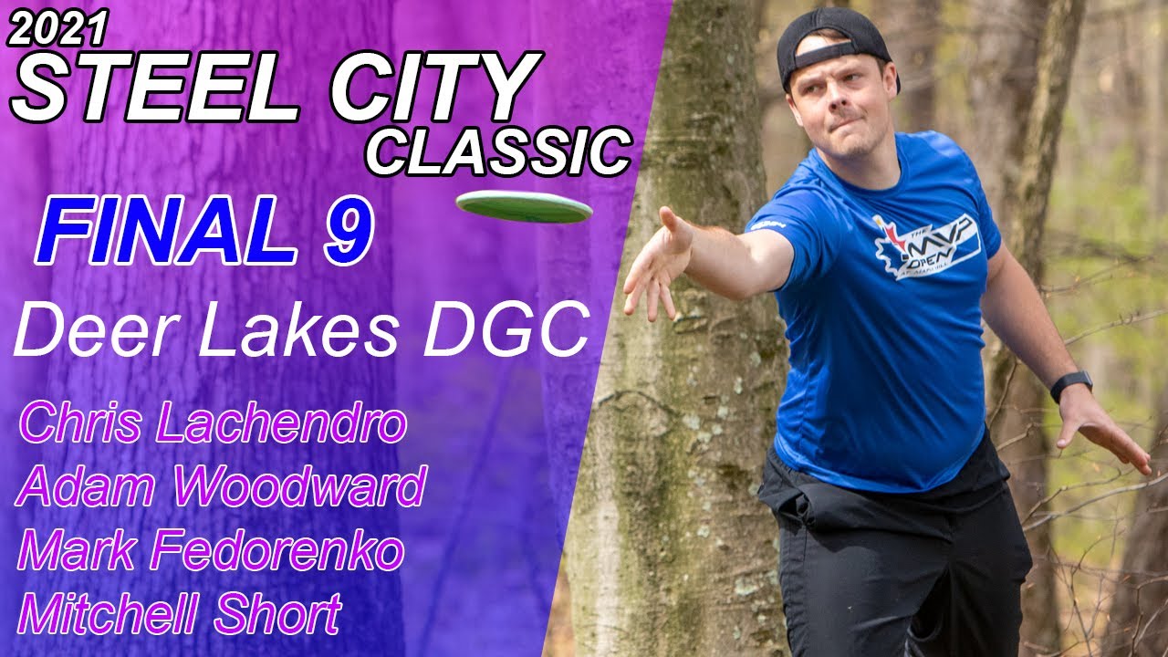 BRAND NEW LAYOUT!! 2021 Steel City Classic I FINAL 9 I Lachendro, Woodward, Fedorenko, Short