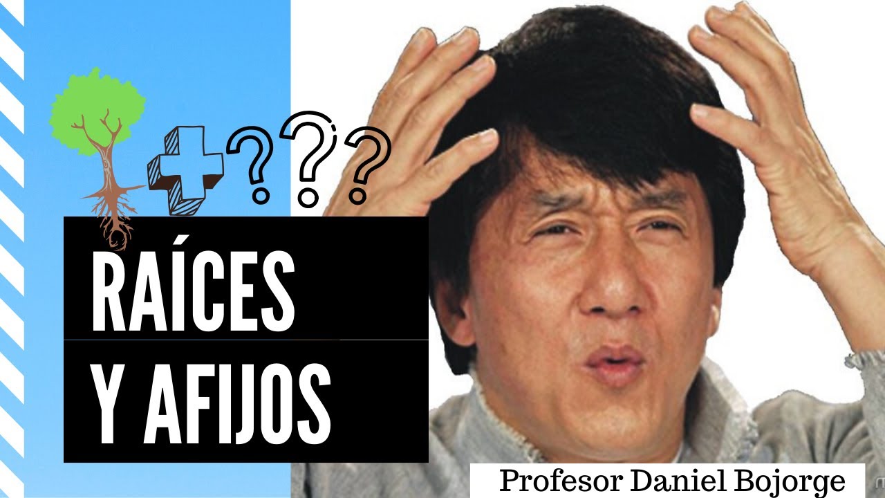 Raíces y afijos. Profe Bojorge.