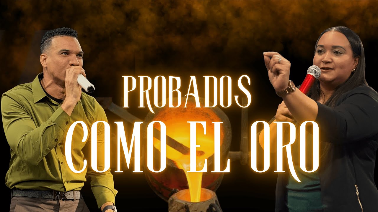PROBADOS COMO EL ORO - PASTORES SANTIAGO Y ELIZABETH DLS