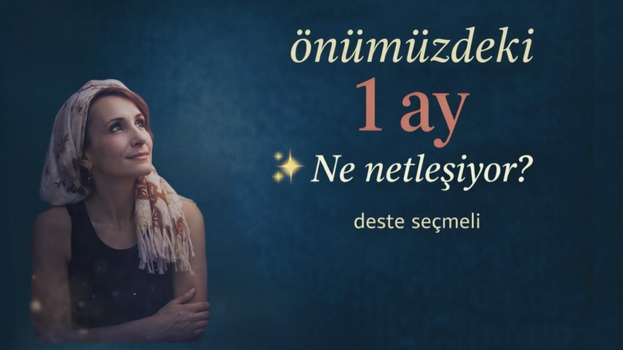 Önümüzdeki 1 Ayın Enerjileri  🌱 deste seçmeli 