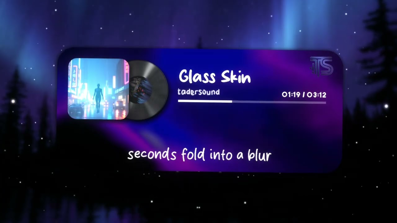 Glass Skin – TaderSound | Lyric (Video Oficial)