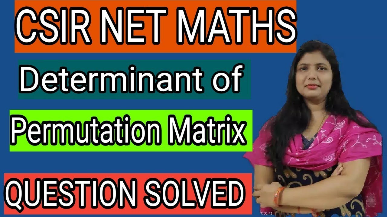 Determinant of permutation Matrix: CSIR NET Math Solved Question