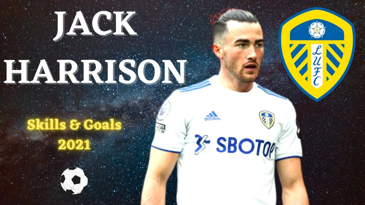 [ JACK HARRISON ] Best Goals and skills | LEEDS UNITED 2021