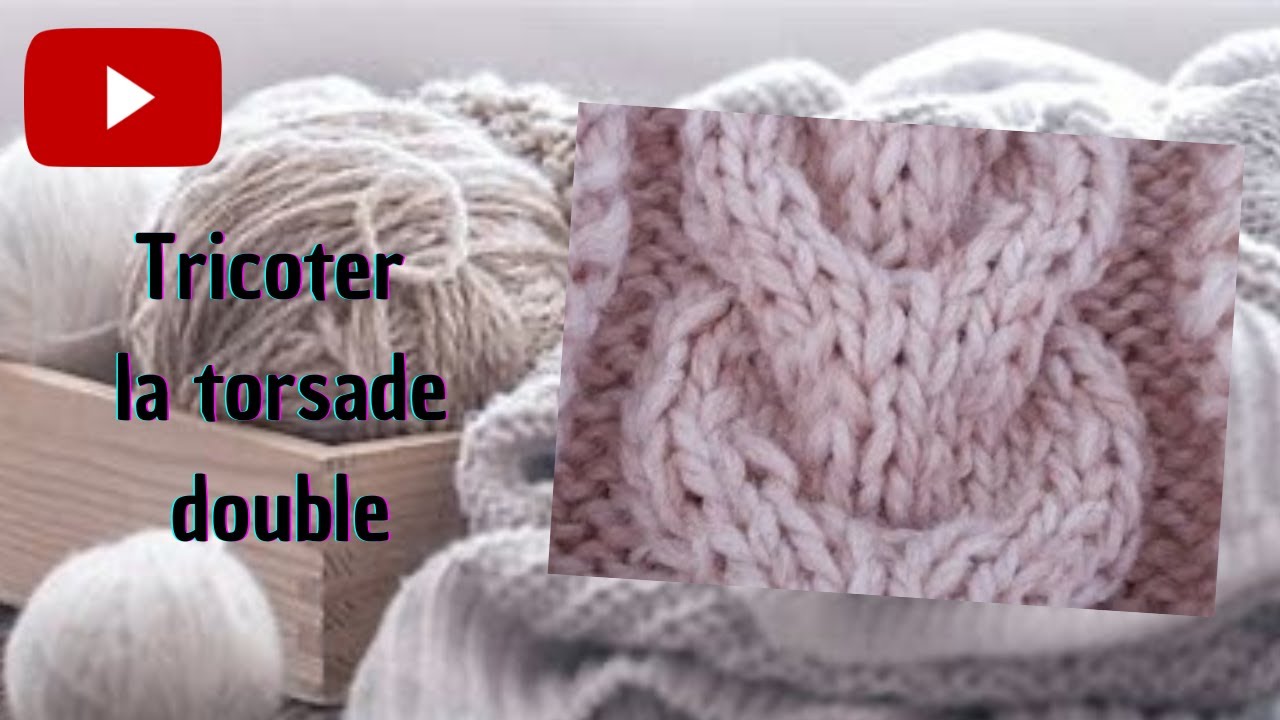 Tricoter une torsade double