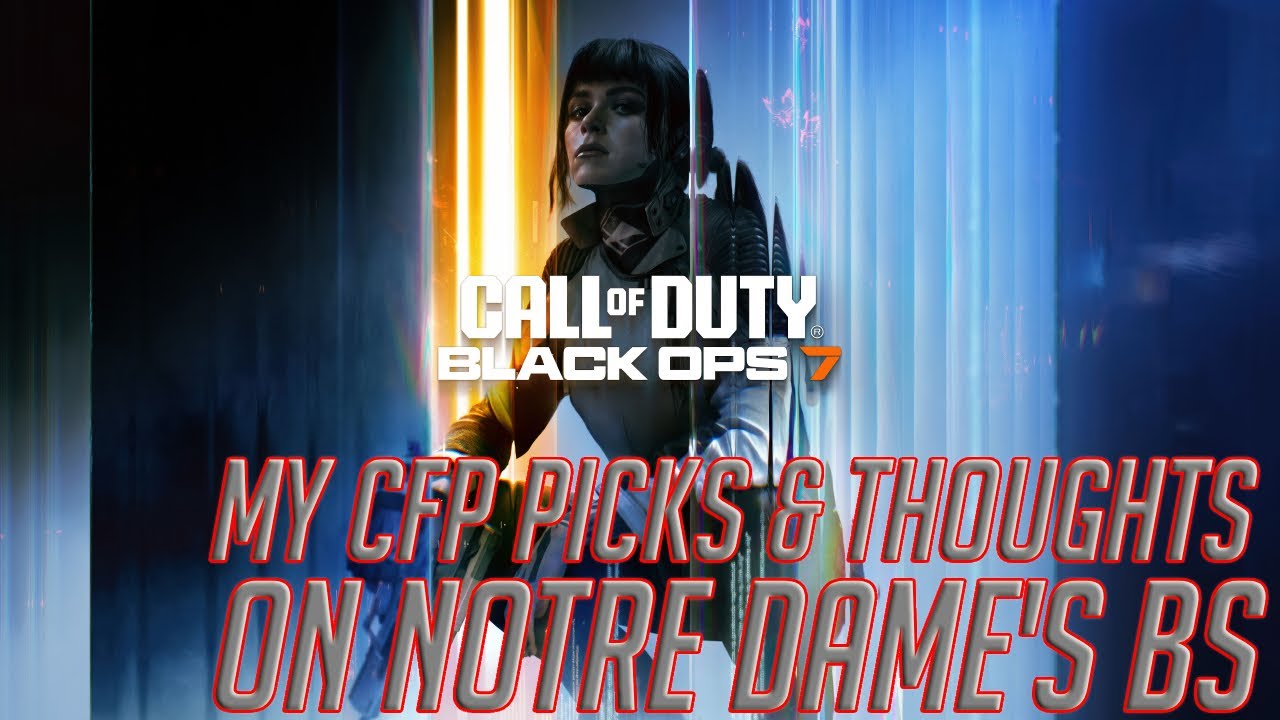 Call of Duty: Black Ops 7 - My College Football Playoffs Picks & Thoughts on Notre Dame's BS!!!